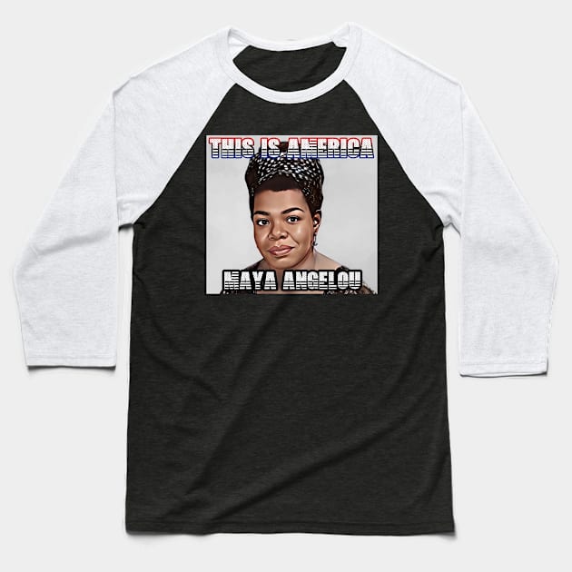 This Is America - Maya Angelou Baseball T-Shirt by M.I.M.P.